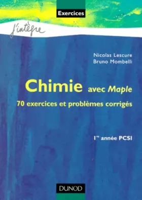 Couverture du produit · Chimie avec Maple : 70 exercices et problèmes corrigés, rappels de cours : 1re année PCSI