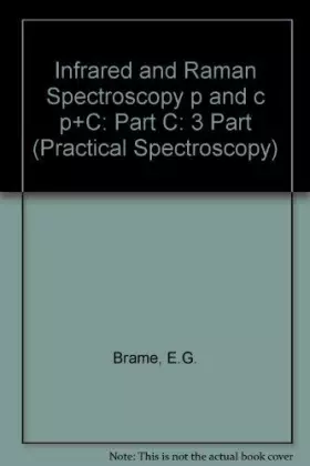 Couverture du produit · Infrared and Raman Spectroscopy P and C P+C: 3 Part: Part C (Practical Spectroscopy)