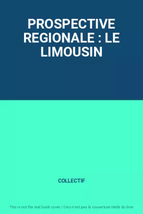 Couverture du produit · PROSPECTIVE REGIONALE : LE LIMOUSIN