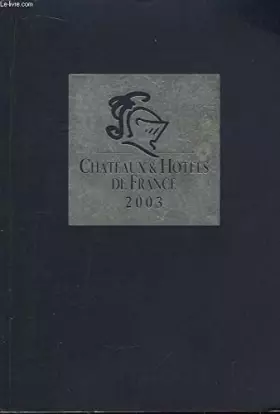 Couverture du produit · Guide chateaux et hôtels de France 2003