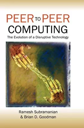 Couverture du produit · Peer-To-Peer Computing: The Evolution Of A Disruptive Technology