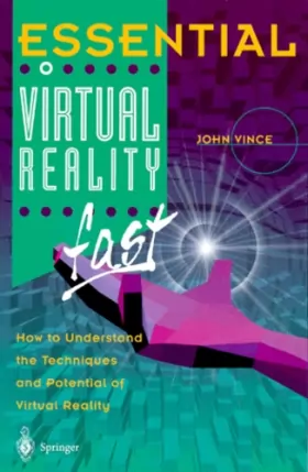 Couverture du produit · Essential Virtual Reality fast: How To Understand The Techniques And Potential Of Virtual Reality