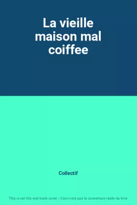 Couverture du produit · La vieille maison mal coiffee