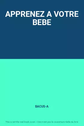 Couverture du produit · APPRENEZ A VOTRE BEBE
