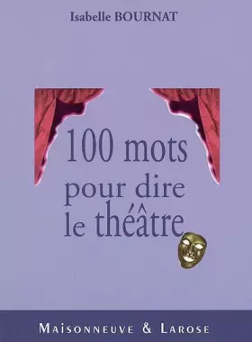 Couverture du produit · Cent mots pour dire le théâtre