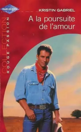 Couverture du produit · A la poursuite de l'amour : Collection : Harlequin collection rouge passion n° 1211