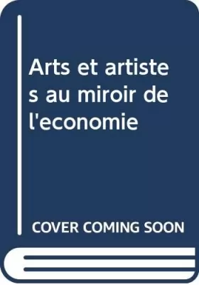 Couverture du produit · Arts et Artistes au Miroir de l'Economie