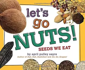 Couverture du produit · Let's Go Nuts!: Seeds We Eat