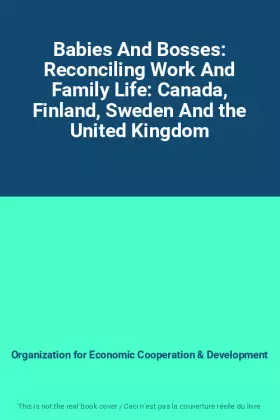 Couverture du produit · Babies And Bosses: Reconciling Work And Family Life: Canada, Finland, Sweden And the United Kingdom