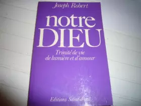 Couverture du produit · Notre dieu : trinité de vie, de lumiere et d'amour