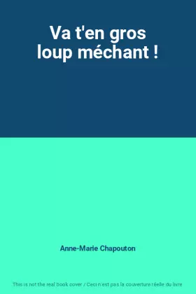 Couverture du produit · Va t'en gros loup méchant !