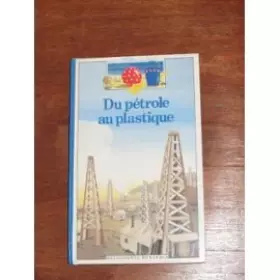 Couverture du produit · Du pétrole au plastique