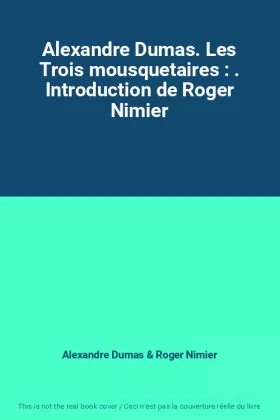 Couverture du produit · Alexandre Dumas. Les Trois mousquetaires : . Introduction de Roger Nimier