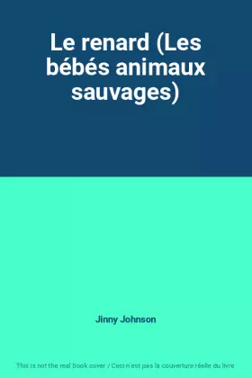 Couverture du produit · Le renard (Les bébés animaux sauvages)