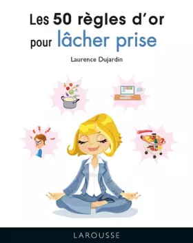 Couverture du produit · Les 50 règles d'or pour lâcher prise
