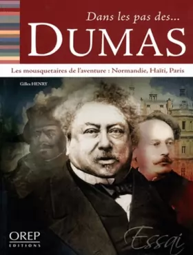 Couverture du produit · Dans les pas des... Dumas - quatre mousquetaires de l'aventure (Normandie, Haiti, Paris)