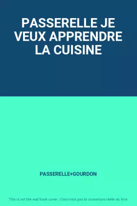 Couverture du produit · PASSERELLE JE VEUX APPRENDRE LA CUISINE