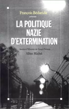 Couverture du produit · La politique nazie d'extermination [journées d'étude de Paris, 11-13 décembre 1987]