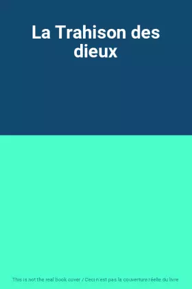 Couverture du produit · La Trahison des dieux