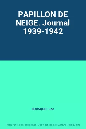 Couverture du produit · PAPILLON DE NEIGE. Journal 1939-1942