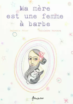 Couverture du produit · Ma mère est une femme à barbe