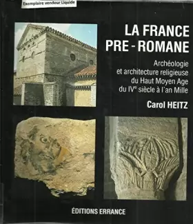 Couverture du produit · La France pré-romane. : Archéologie et architecture religieuse du haut-Moyen Age, du IVe siècle à l'an Mil