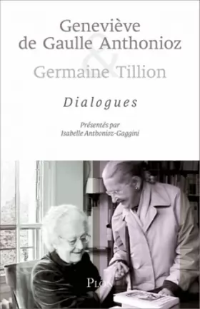 Couverture du produit · Geneviève de Gaulle Anthonioz et Germaine Tillion : dialogues