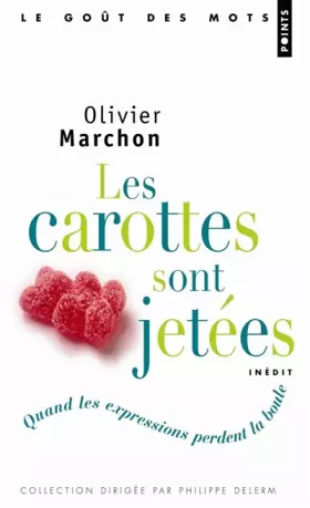 Couverture du produit · Les carottes sont jetées : Quand les expressions perdent la boule