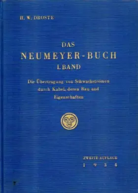 Couverture du produit · Das Neumeyer-Buch. I. Band. Die Übertragung von Schwachströmen durch Kabel, deren Bau und Eigenschaften