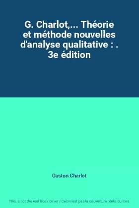 Couverture du produit · G. Charlot,... Théorie et méthode nouvelles d'analyse qualitative : . 3e édition