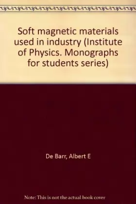 Couverture du produit · Soft magnetic materials used in industry (Institute of Physics. Monographs for students series)