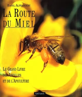 Couverture du produit · La Route du miel : Le grand livre des abeilles et de l'apiculture