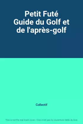 Couverture du produit · Petit Futé Guide du Golf et de l'après-golf