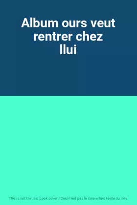 Couverture du produit · Album ours veut rentrer chez llui