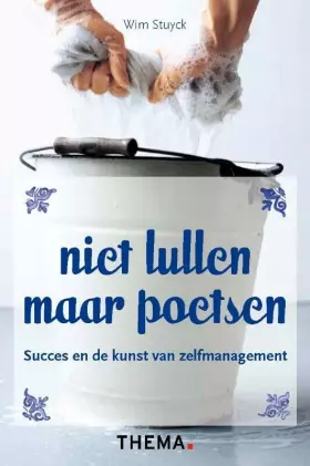 Couverture du produit · Niet lullen maar poetsen!: succes en de kunst van het zelfmanagement