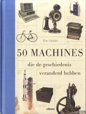 Couverture du produit · 50 machines die de geschiedenis veranderd hebben