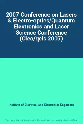 Couverture du produit · 2007 Conference on Lasers & Electro-optics/Quantum Electronics and Laser Science Conference (Cleo/qels 2007)