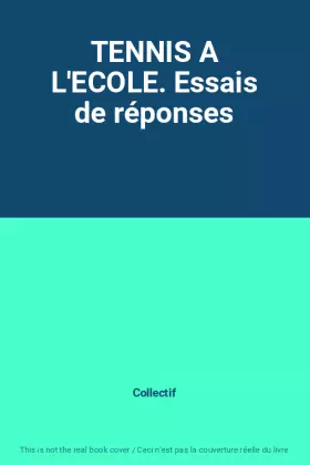 Couverture du produit · TENNIS A L'ECOLE. Essais de réponses
