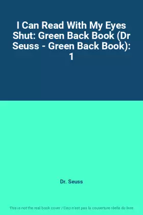 Couverture du produit · I Can Read With My Eyes Shut: Green Back Book (Dr Seuss - Green Back Book): 1