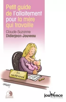 Couverture du produit · Petit guide de l'allaitement pour la mère qui travaille