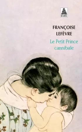 Couverture du produit · Le petit prince cannibale - Prix Goncourt des Lycéens 1990