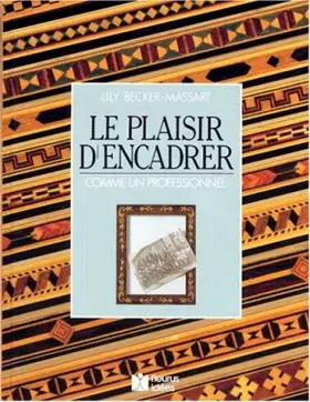 Couverture du produit · Le Plaisir d'encadrer comme un professionnel
