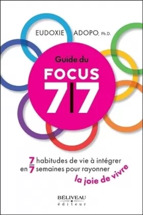 Couverture du produit · Guide du Focus 7/7 - 7 habitudes de vie à intégrer en 7 semaines pour rayonner la joie de vivre