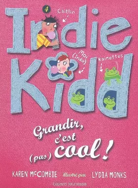 Couverture du produit · Indie Kidd, Tome 4 : Grandir c'est (pas) cool !