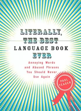 Couverture du produit · Literally, the Best Language Book Ever: Annoying Words and Abused Phrases You Should Never Use Again