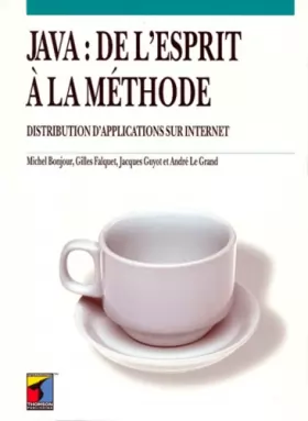 Couverture du produit · JAVA : DE L'ESPRIT A LA METHODE. Distribution d'applications sur Internet