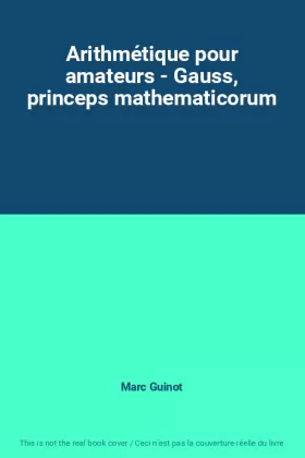Couverture du produit · Arithmétique pour amateurs - Gauss, princeps mathematicorum