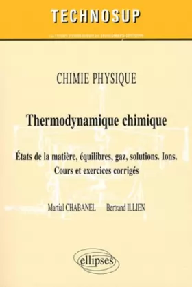 Couverture du produit · Chimie Physique Thermodynamique Chimique États de la Matière Équilibres Gaz Solutions Ions Niveau B