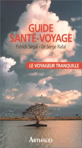 Couverture du produit · Le Voyageur tranquille. Guide santé-voyage