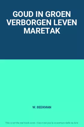 Couverture du produit · GOUD IN GROEN VERBORGEN LEVEN MARETAK